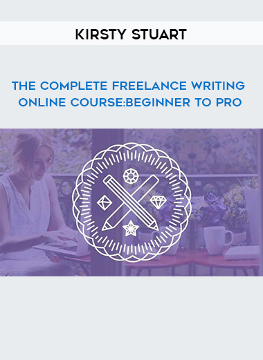 Kirsty Stuart - The Complete Freelance Writing Online Course:Beginner To Pro digital download