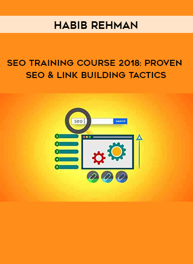 Habib Rehman - SEO Training Course 2018: Proven SEO & Link Building Tactics digital download