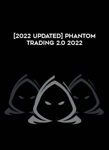[2022 Updated] Phantom Trading 2.0 2022 digital download
