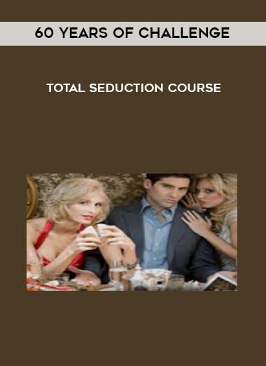 60 Years Of Challenge - Total Seduction Course digital download