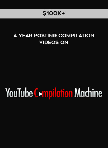 $100k+ A Year Posting Compilation Videos On digital download