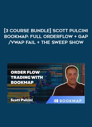 [3 Course Bundle] Scott Pulcini Bookmap : Full Orderflow + Gap/Vwap fail + The Sweep Show digital download
