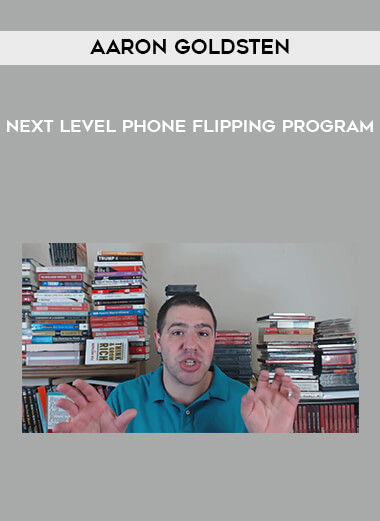 Aaron Goldsten – Next Level Phone Flipping Program digital download