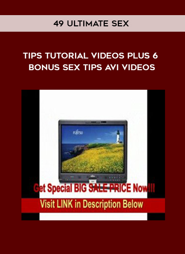 49 Ultimate Sex Tips Tutorial Videos Plus 6 Bonus Sex Tips AvI Videos digital download