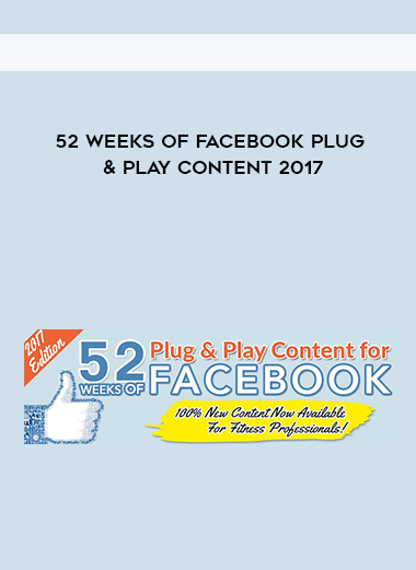 52 Weeks of Facebook Plug & Play Content 2017 digital download
