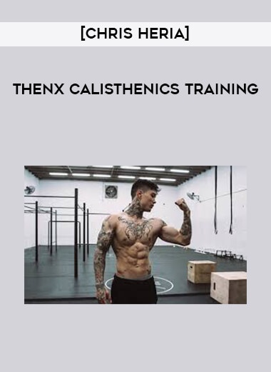 [Chris Heria] THENX Calisthenics Training digital download