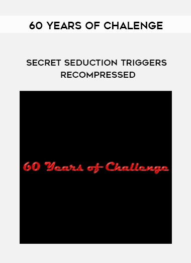 60 Years of Chalenge - Secret Seduction Triggers Recompressed digital download