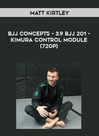 Rob Biernacki - BJJ Concepts - 3.9 BJJ 201 - Kimura Control Module (720p) digital download