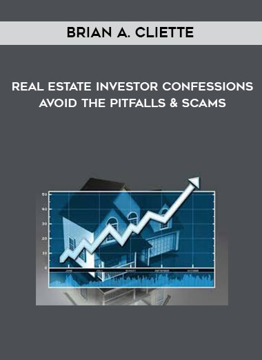 Brian A. Cliette - Real Estate Investor Confessions - Avoid the Pitfalls & Scams digital download