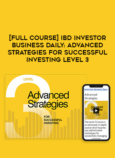 [Full Course] IBD Investor Business Daily : Advanced Strategies For Successful Investing Level 3 digital download