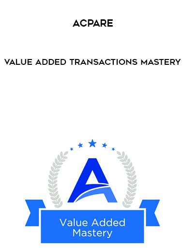 ACPARE – Value Added Transactions Mastery digital download