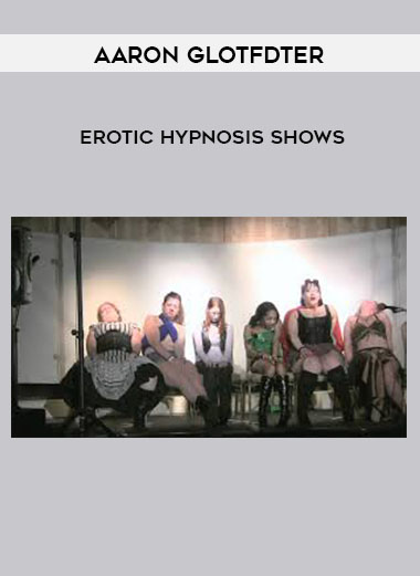 Aaron Glotfdter - Erotic Hypnosis Shows digital download