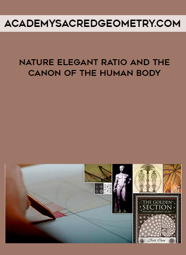 Academysacredgeometry.com - Nature Elegant Ratio and the Canon of the Human Body digital download