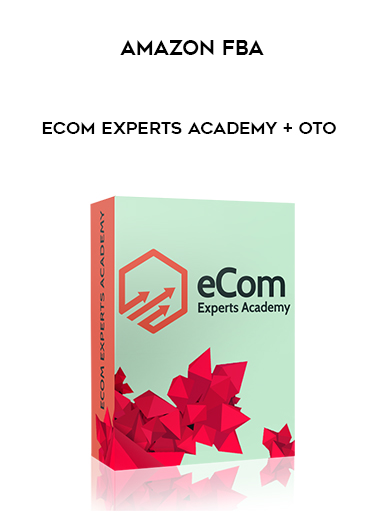 Amazon FBA – eCom Experts Academy + OTO digital download