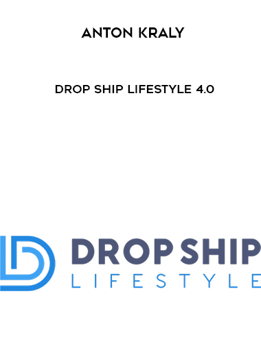 Anton Kraly – Drop ship Lifestyle 4.0 digital download