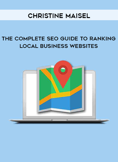 Christine Maisel - The Complete SEO Guide To Ranking Local Business Websites digital download