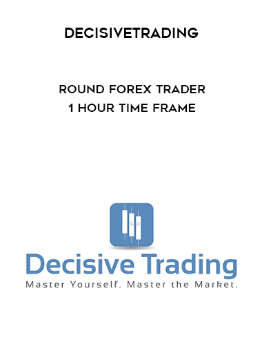 Decisivetrading – Round Forex Trader – 1 Hour Time frame digital download