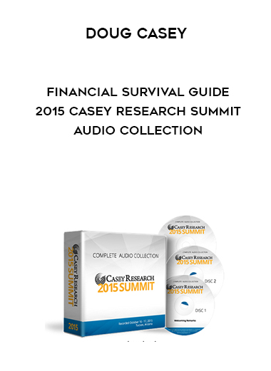 Doug Casey – Financial Survival Guide – 2015 Casey Research Summit Audio Collection digital download