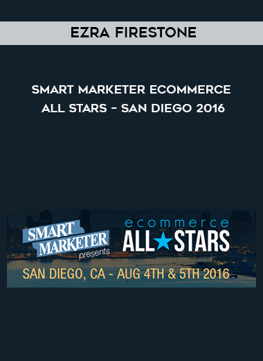 Ezra Firestone – Smart Marketer eCommerce All-Stars – San Diego 2016 digital download