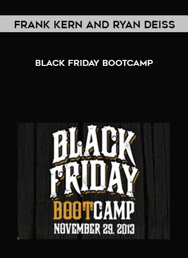 Frank Kern and Ryan Deiss – Black Friday Bootcamp digital download