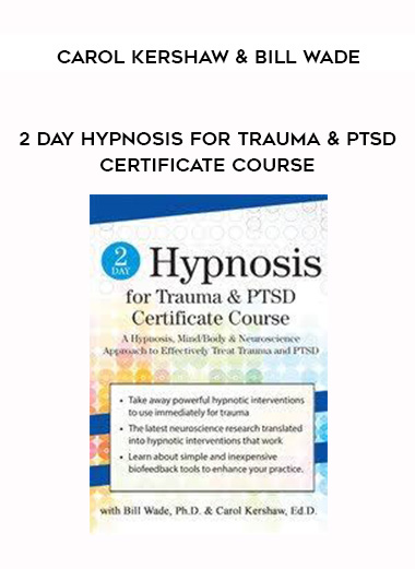 2 Day Hypnosis for Trauma & PTSD Certificate Course - Carol Kershaw & Bill Wade digital download