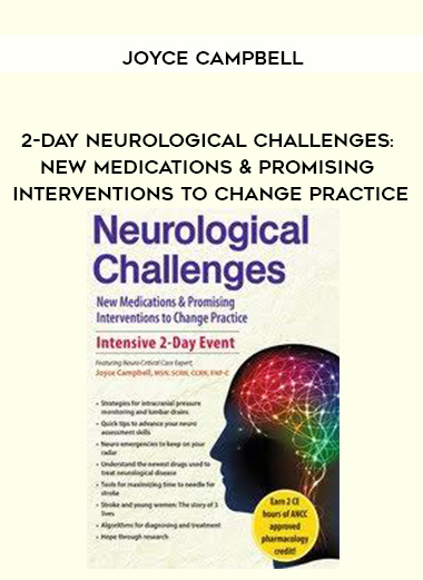2-Day Neurological Challenges: New Medications & Promising Interventions to Change Practice - Joyce Campbell digital download