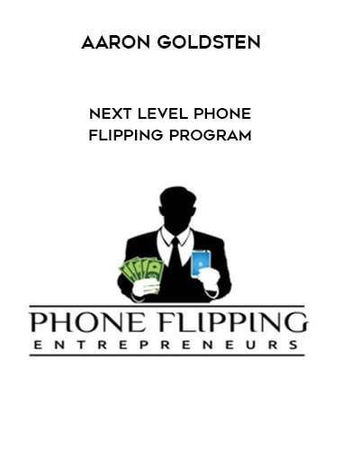 Aaron Goldsten - Next Level Phone Flipping Program digital download