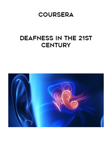 Coursera - Deafness in the 21st Century digital download
