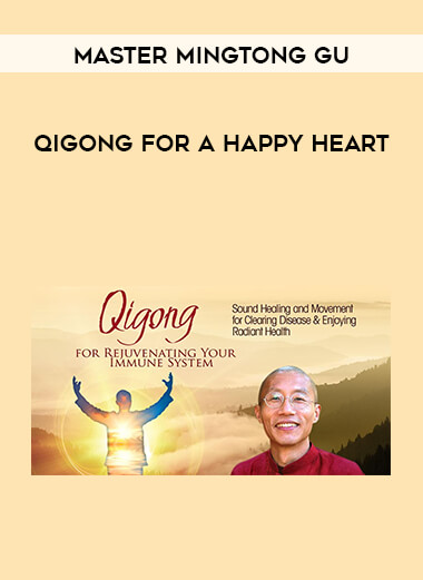 Master Mingtong Gu - Qigong for a Happy Heart digital download