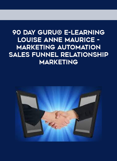 90 Day Guru® E-Learning Louise Anne Maurice - Marketing Automation Sales Funnel Relationship Marketing digital download