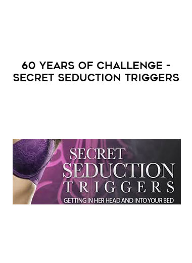 60 Years of Challenge - Secret Seduction Triggers digital download