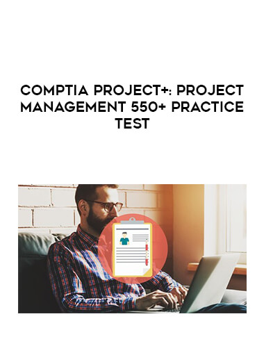 CompTIA Project+: Project Management 550+ Practice Test digital download