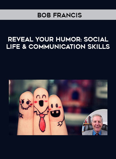 Bob Francis - Reveal Your Humor: Social Life & Communication Skills digital download
