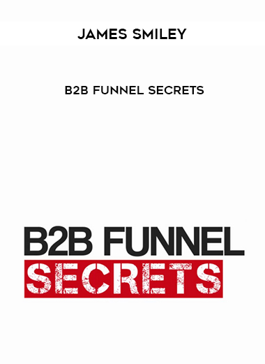 James Smiley – B2B Funnel Secrets digital download