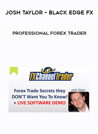 Josh Taylor – Black Edge FX – Professional Forex Trader digital download