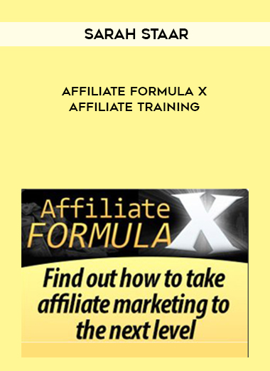 Sarah Staar – Affiliate Formula X – Affiliate Training digital download