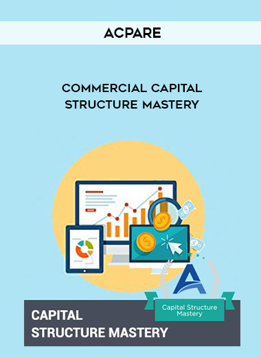 ACPARE – Commercial Capital Structure Mastery digital download